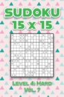 Image for Sudoku 15 x 15 Level 4 : Hard Vol. 7: Play Sudoku 15x15 Fifteen Grid With Solutions Hard Level Volumes 1-40 Sudoku Cross Sums Variation Travel Paper Logic Games Solve Japanese Number Puzzles Enjoy Mat
