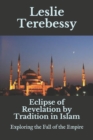 Image for Eclipse of Revelation by Tradition in Islam : Exploring the Fall of the Empire