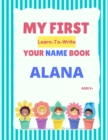 Image for My First Learn-To-Write Your Name Book : Alana