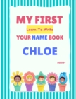Image for My First Learn-To-Write Your Name Book : Chloe