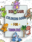 Image for Dinosaur Coloring Book For Toddlers 2-4 Years : My First Toddler Coloring Book for Boys Girls, Great Gift for Little Children and Baby Toddler