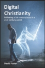 Image for Digital Christianity : Following a 1st Century Jesus in a 21st Century World