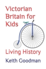 Image for Victorian Britain for Kids : Living History