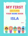 Image for My First Learn-To-Write Your Name Book : Isla