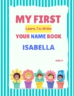 Image for My First Learn-To-Write Your Name Book : Isabella