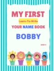 Image for My First Learn-To-Write Your Name Book : Bobby