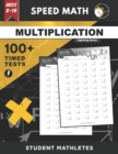 Image for Speed Math - 100+ MULTIPLICATION Timed Tests : Fundamental Practice Problems for Ages 8-10, Digits 0-12 [Lightning Math Series]