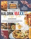 Image for The Complete Kalorik Maxx Air Fryer Oven Cookbook : The Ultimate High-Tech Yet Simple Way to Enjoy Healthy Food While Staying on a Budget with 1000 Family Recipes that Even Beginners Can Prepare