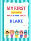 Image for My First Learn-To-Write Your Name Book : Blake