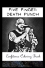 Image for Confidence Coloring Book : Five Finger Death Punch Inspired Designs For Building Self Confidence And Unleashing Imagination