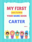 Image for My First Learn-To-Write Your Name Book : Carter
