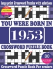 Image for You Were Born in 1953 : Crossword Puzzle Book: Crossword Games for Puzzle Fans &amp; Exciting Crossword Puzzle Book for Adults With Solution