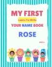 Image for My First Learn-To-Write Your Name Book : Rose