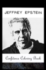 Image for Confidence Coloring Book : Jeffrey Epstein Inspired Designs For Building Self Confidence And Unleashing Imagination