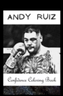 Image for Confidence Coloring Book : Andy Ruiz Inspired Designs For Building Self Confidence And Unleashing Imagination