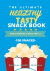 Image for The Ultimate Healthy Tasty Snack Book : For Beginners and Busy People: 100 snacks