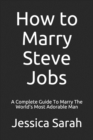Image for How to Marry Steve Jobs