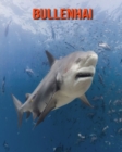 Image for Bullenhai : Schoene Bilder &amp; Kinderbuch mit interessanten Fakten uber Bullenhai