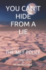 Image for You Can&#39;t Hide from a Lie : The Met Police