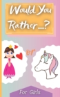 Image for Would You Rather? For Girls : Game Book For Teens Kids Whole Family Funny Questions Silly Scenarious Ultimate Jokes Interactive Challenging And Hilarious Choices