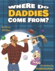 Image for Where Do Daddies Come From?