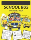 Image for School Bus Coloring Book : Buses Transportation Coloring Book, Perfect For Kids Ages 2-4,4-8