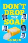 Image for Don&#39;t Drop the Soap! : A Comedic LGBTQ Memoir.