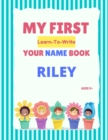 Image for My First Learn-To-Write Your Name Book : Riley