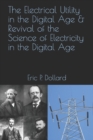 Image for The Electrical Utility in a Digital Age &amp; Revival of the Science of Electricity in the Digital Age