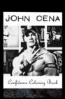 Image for Confidence Coloring Book : John Cena Inspired Designs For Building Self Confidence And Unleashing Imagination