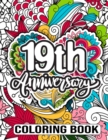 Image for 19th Anniversary Coloring Book : Nineteenth Wedding Anniversary Gift Ideas for Him &amp; Her - 19th Wedding Anniversary Quotes for Friend, 19 Year Anniversary Wedding Gift for Couple Wife Husband