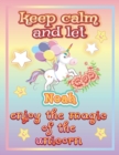 Image for keep calm and let Noah enjoy the magic of the unicorn : The Unicorn coloring book is a very nice gift for any child named Noah