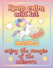 Image for keep calm and let Achilles enjoy the magic of the unicorn : The Unicorn coloring book is a very nice gift for any child named Achilles