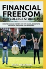 Image for Financial Freedom for College students : How to Manage Money, Pay off Loans, Secrets to Financial Freedom, and Investing