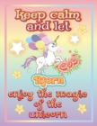 Image for keep calm and let Bjorn enjoy the magic of the unicorn : The Unicorn coloring book is a very nice gift for any child named Bjorn