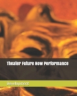 Image for Theater Future How Performance Development