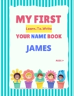 Image for My First Learn-To-Write Your Name Book : James