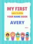 Image for My First Learn-To-Write Your Name Book : Avery