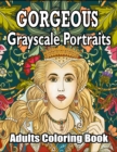 Image for Gorgeous - Grayscale Portraits Adults Coloring Book