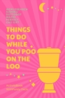 Image for Things To Do While You Poo On The Loo On A Break
