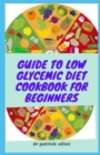 Image for Guide To Low Glycemic Diet Cookbook For Beginners