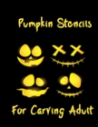 Image for Pumpkin Stencils for Carving Adult : 40 Halloween Patterns - Templates for Carving Funny and Spooky Faces.