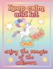 Image for keep calm and let Colt enjoy the magic of the unicorn