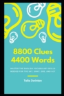 Image for 8800 Clues 4400 Words : Master the English Vocabulary Skills needed for the SAT, GMAT, GRE, and ACT