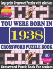 Image for You Were Born in 1938 : Crossword Puzzle Book: Crossword Games for Puzzle Fans &amp; Exciting Crossword Puzzle Book for Adults With Solution