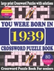 Image for You Were Born in 1939 : Crossword Puzzle Book: Crossword Games for Puzzle Fans &amp; Exciting Crossword Puzzle Book for Adults With Solution
