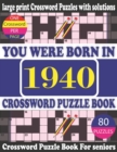 Image for You Were Born in 1940 : Crossword Puzzle Book: Crossword Games for Puzzle Fans &amp; Exciting Crossword Puzzle Book for Adults With Solution