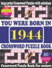 Image for You Were Born in 1944 : Crossword Puzzle Book: Crossword Games for Puzzle Fans &amp; Exciting Crossword Puzzle Book for Adults With Solution