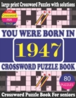 Image for You Were Born in 1947 : Crossword Puzzle Book: Crossword Games for Puzzle Fans &amp; Exciting Crossword Puzzle Book for Adults With Solution