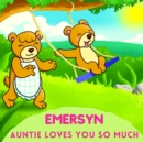 Image for Emersyn Auntie Loves You So Much : Aunt &amp; Niece Personalized Gift Book to Cherish for Years to Come